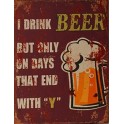 Plaque métal : Beers only the Y days, H 33 cm