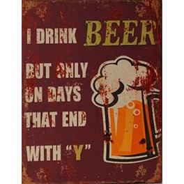 Plaque métal : Beers only the Y days, H 33 cm
