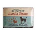 Plaque métal 3D 20x30 cm sous licence: A house is not a home without a dog