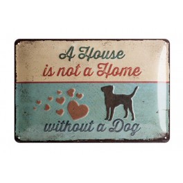 Plaque métal 3D 20x30 cm sous licence: A house is not a home without a dog 