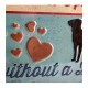 Plaque métal 3D 20x30 cm sous licence: A house is not a home without a dog 