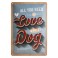 Plaque métal 3D 20x30 cm sous licence: All you need is love and a dog
