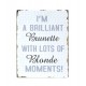 Plaque métal : Brilliant brunette with Blonde moments, H 33 cm